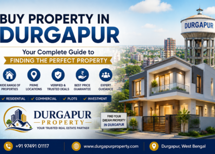 Buy Property in Durgapur – Your Complete Guide to Finding the Perfect Property