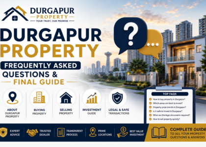 Durgapur Property – Frequently Asked Questions & Final Guide