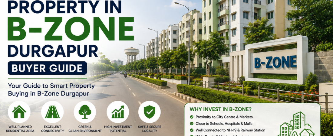 Property in B-Zone Durgapur: Buyer Guide